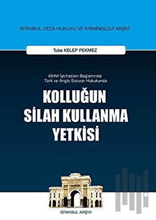 Kolluğun Silah Kullanma Yetkisi | Kitap Ambarı