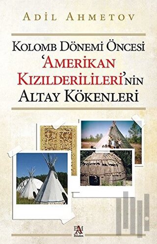 Kolomb Dönemi Öncesi 'Amerikan Kızılderilileri'nin Altay Kökenleri | K