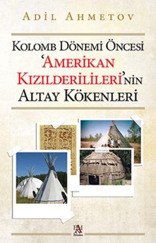 Kolomb Dönemi Öncesi 'Amerikan Kızılderilileri'nin Altay Kökenleri | K