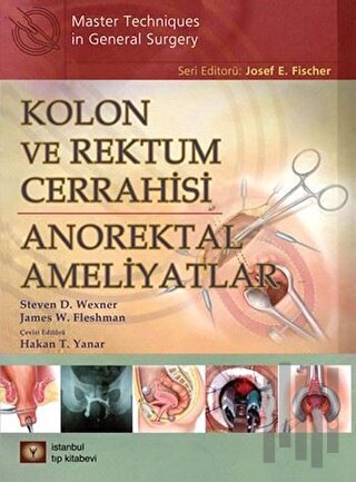 Kolon ve Rektum Cerrahisi: Anorektal Ameliyatlar (Ciltli) | Kitap Amba