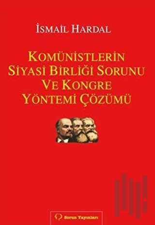 Komünistlerin Siyasi Birliği Sorunu ve Kongre Yönetimi Çözümü | Kitap 