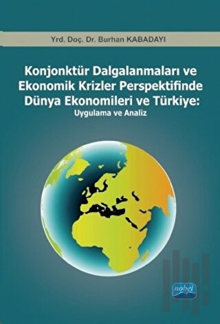 Konjonktür Dalgalanmaları ve Ekonomik Krizler Perspektifinde Dünya Eko