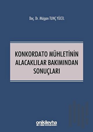 Konkordato Mühletinin Alacaklılar Bakımından Sonuçları | Kitap Ambarı