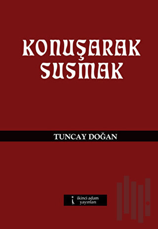 Konuşarak Susmak | Kitap Ambarı