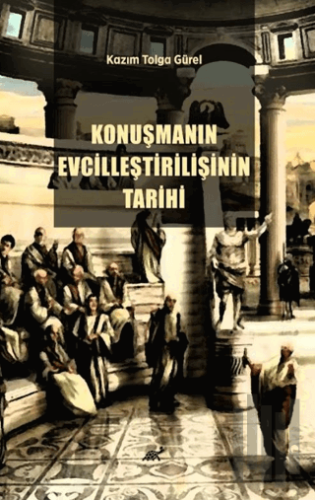 Konuşmanın Evcilleştirilişinin Tarihi | Kitap Ambarı