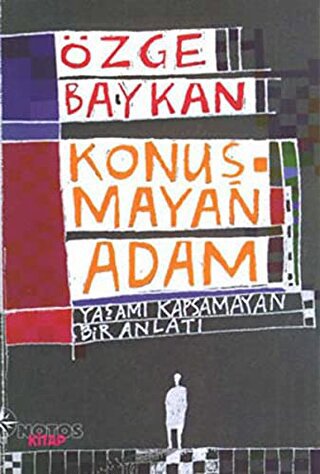 Konuşmayan Adam Yaşamı Kapsamayan Bir Anlatı | Kitap Ambarı