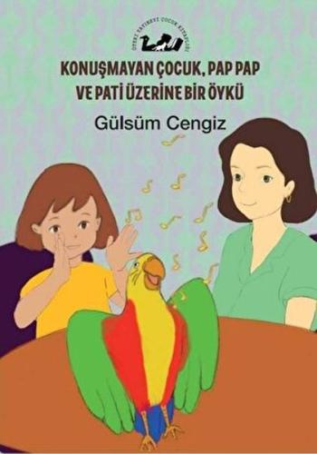 Konuşmayan Çocuk, Pap Pap ve Pati Üzerine Bir Öykü | Kitap Ambarı