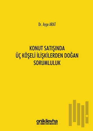 Konut Satışında Üç Köşeli İlişkilerden Doğan Sorumluluk (Ciltli) | Kit