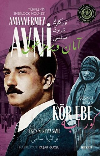 Kör Ebe - Türkler'in Sherlock Holmes'i Amanvermez Avni Beşinci Kitap |