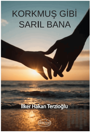 Korkmuş Gibi Sarıl Bana | Kitap Ambarı