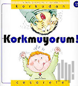 Korkmuyorum! Korkudan Cesarete | Kitap Ambarı