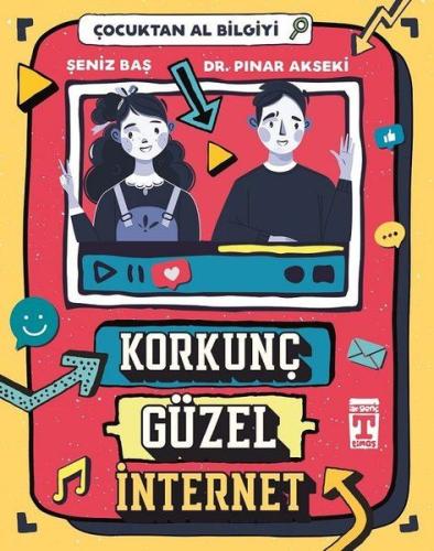 Korkunç Güzel İnternet - Çocuktan Al Bilgiyi | Kitap Ambarı