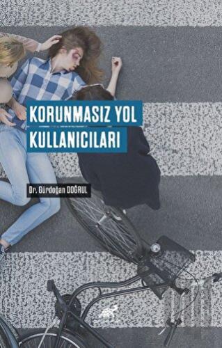 Korunmasız Yol Kullanıcıları | Kitap Ambarı