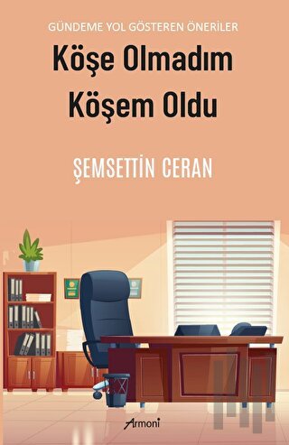 Köşe Olmadım Köşem Oldu | Kitap Ambarı