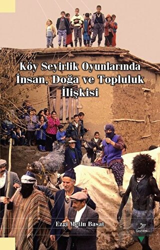 Köy Seyirlik Oyunlarında İnsan, Doğa ve Topluluk İlişkisi | Kitap Amba