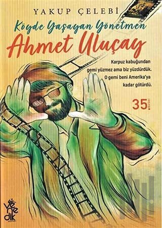 Köyde Yaşayan Yönetmen Ahmet Uluçay | Kitap Ambarı