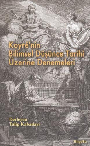 Koyre’nin Bilimsel Düşünce Tarihi Üzerine Denemeleri | Kitap Ambarı