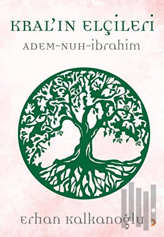 Kral’ın Elçileri / Adem - Nuh - İbrahim | Kitap Ambarı