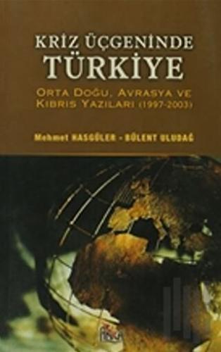 Kriz Üçgeninde Türkiye | Kitap Ambarı