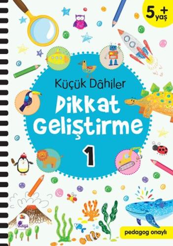 Küçük Dahiler Dikkat Geliştirme 1 (5+ Yaş) | Kitap Ambarı