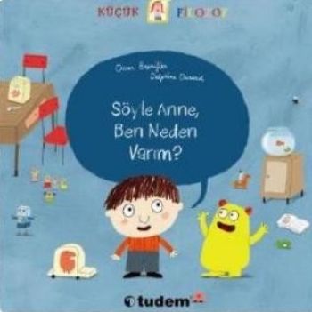 Küçük Filozof / Söyle Anne, Ben Neden Varım? | Kitap Ambarı