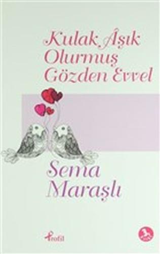 Kulak Aşık Olurmuş Gözden Evvel | Kitap Ambarı