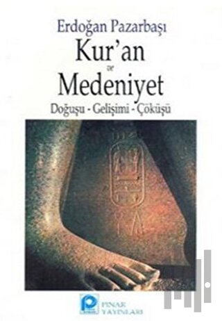 Kur’an ve Medeniyet Doğuşu - Gelişimi - Çöküşü | Kitap Ambarı