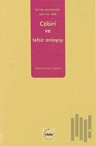 Kur’an Yorumunda Yeni Bir Ufuk: Cabiri ve Tefsir Anlayışı | Kitap Amba