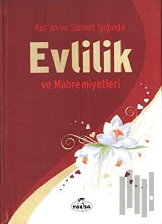 Kur'an ve Sünnet Işığında Evlilik ve Mahremiyetleri (Ciltli Küçük Boy)