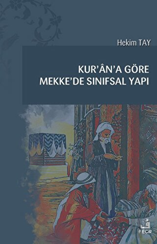 Kur'an'a Göre Mekke'de Sınıfsal Yapı | Kitap Ambarı