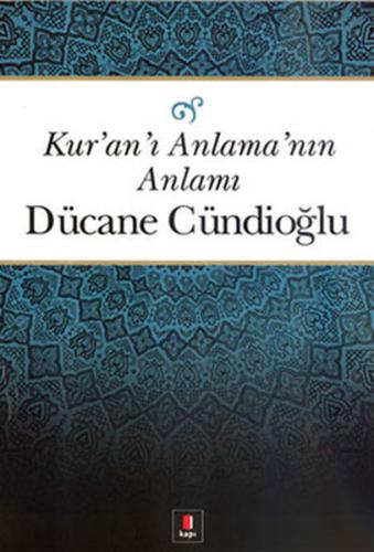 Kur'an'ı Anlama'nın Anlamı | Kitap Ambarı