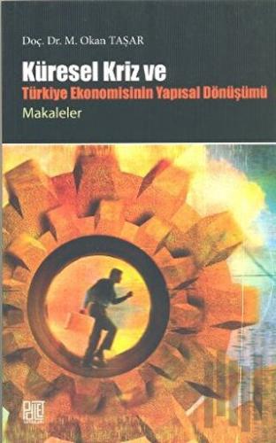 Küresel Kriz ve Türkiye Ekonomisinin Yapısal Dönüşümü / Makaleler | Ki