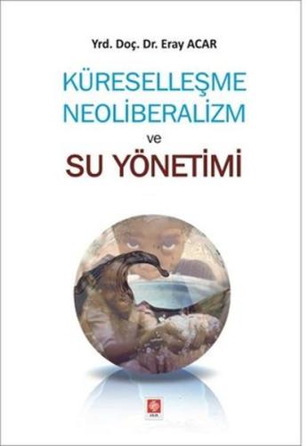 Küreselleşme Neoliberalizm ve Su Yönetimi | Kitap Ambarı