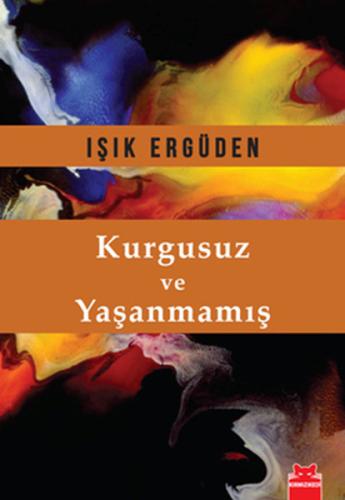 Kurgusuz ve Yaşanmamış | Kitap Ambarı