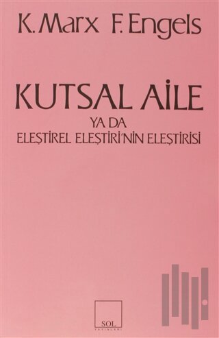 Kutsal Aile ya da Eleştirel Eleştirinin Eleştirisi | Kitap Ambarı