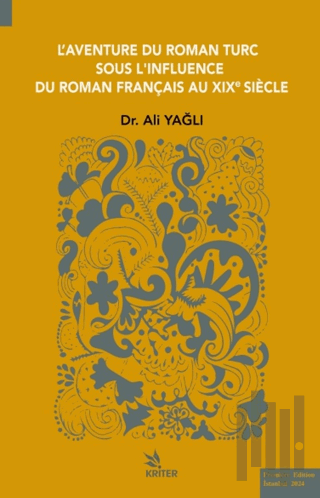 L’aventure Du Roman Turc Sous L’ınfluence Du Roman Françaıs Au Xıxe Sı