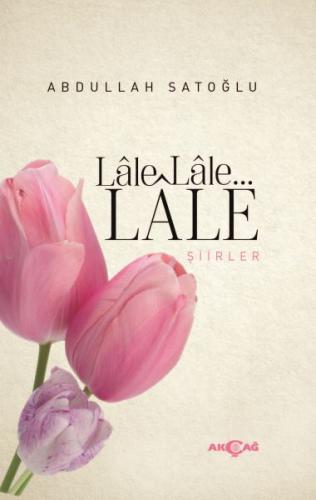 Lale Lale Lale Şiirler | Kitap Ambarı