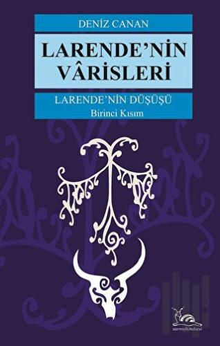 Larende’nin Düşüşü Larende’nin Varisleri Kısım -1 | Kitap Ambarı