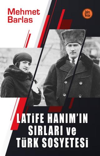 Latife Hanım’ın Sırları ve Türk Sosyetesi | Kitap Ambarı