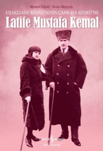 Latife Mustafa Kemal | Kitap Ambarı