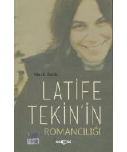 Latife Tekin'in Romancılığı | Kitap Ambarı