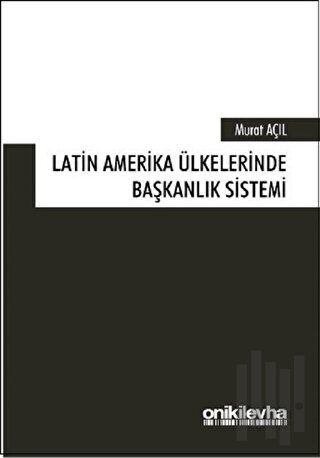 Latin Amerika Ülkelerinde Başkanlık Sistemi | Kitap Ambarı