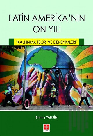 Latin Amerikanın On Yılı - Kalkınma Teori ve Deneyimleri | Kitap Ambar