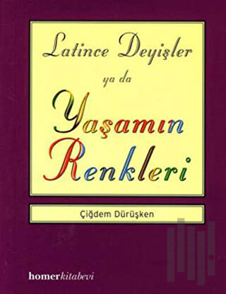 Latince Deyişler ya da Yaşamın Renkleri | Kitap Ambarı