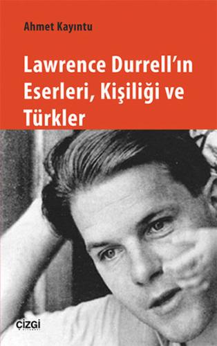 Lawrence Durrell'ın Eserleri, Kişiliği ve Türkler | Kitap Ambarı