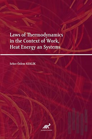 Laws of Thermodynamics in the Context of Work, Heat Energy an Systems 