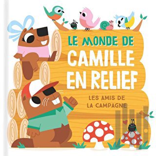 Le Monde De Camille En Relief: Les Amis De La Campagne (Ciltli) | Kita