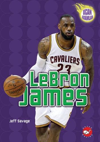 LeBron James - Uçan Adamlar | Kitap Ambarı