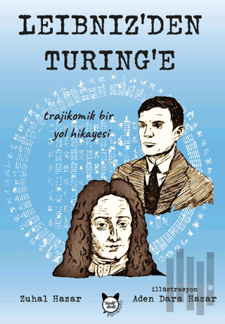 Leibniz’den Turing’e Trajikomik Bir Yol Hikayesi | Kitap Ambarı