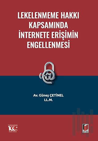 Lekelenmeme Hakkı Kapsamında İnternete Erişimin Engellenmesi | Kitap A